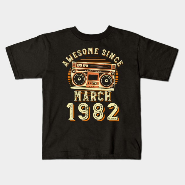 Funny Birthday Quote, Awesome Since March 1982, Cool Birthday Kids T-Shirt by Estrytee